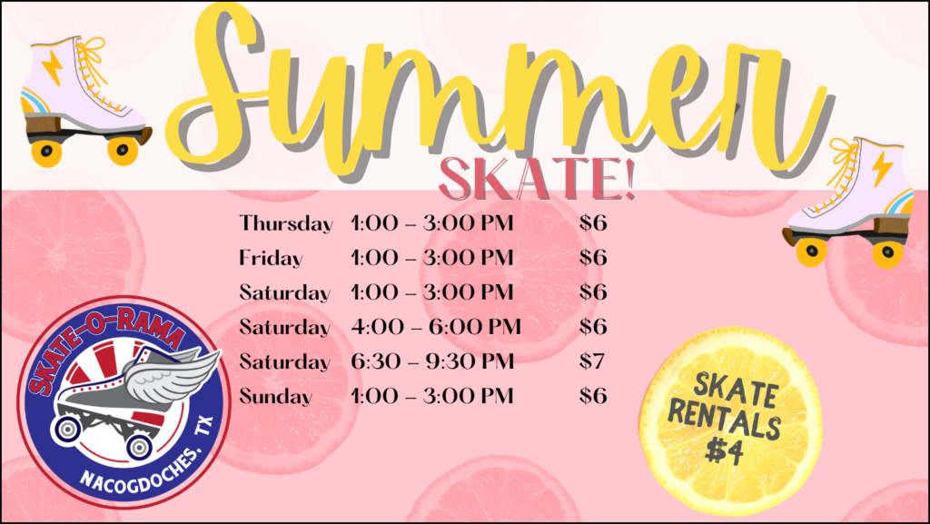 Skate-O-Rama – Nacogdoches, TX – Schedule